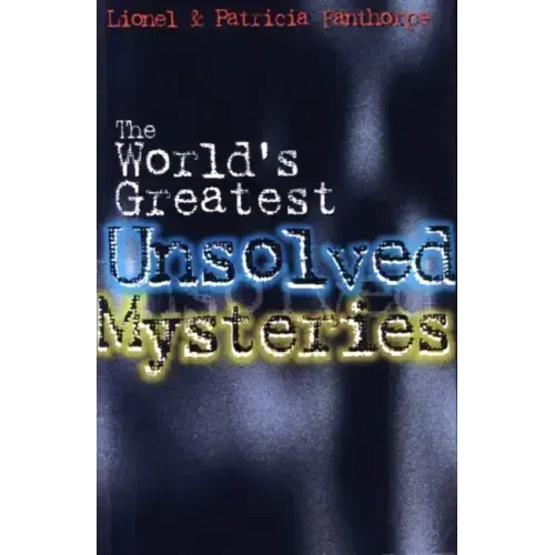 The World's Greatest Unsolved Mysteries