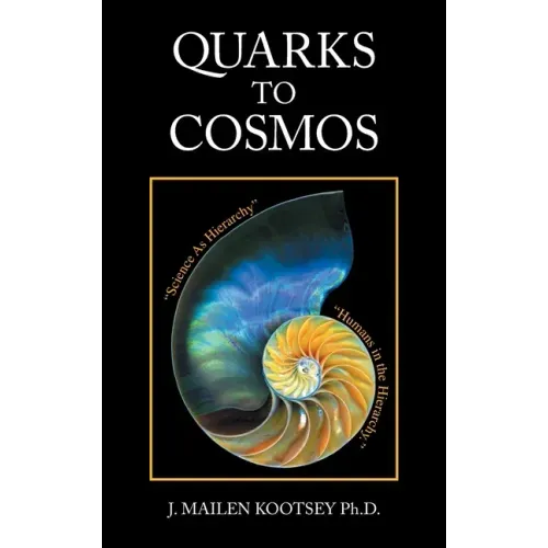 Quarks to Cosmos: Linking All the Sciences and Humanities in a Creative Hierarchy Through Relationships