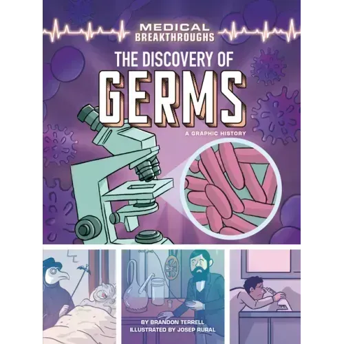 The Discovery of Germs: A Graphic History