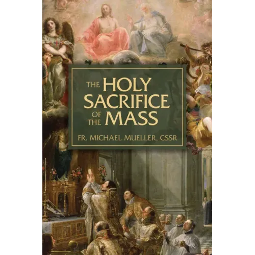 The Holy Sacrifice of the Mass: The Mystery of Christ's Love