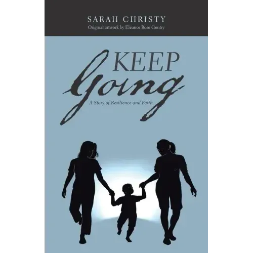 Keep Going: A Story of Resilience and Faith