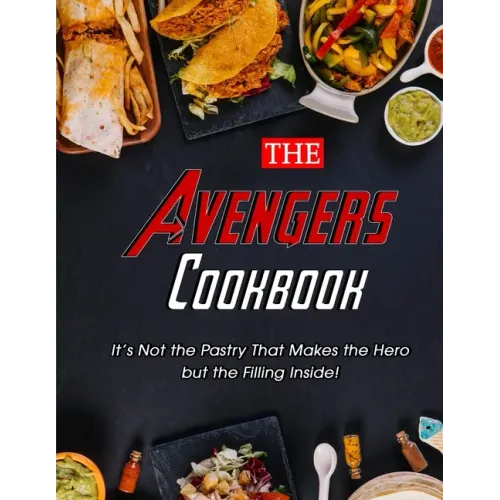 The Avengers Cookbook: It's Not the Pastry That Makes the Hero but the Filling Inside!