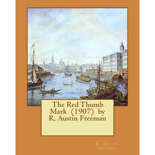 The Red Thumb Mark (1907) by R. Austin Freeman