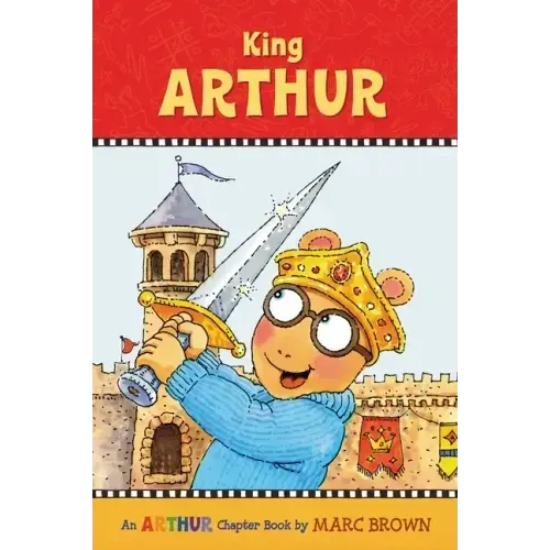 King Arthur: An Arthur Chapter Book
