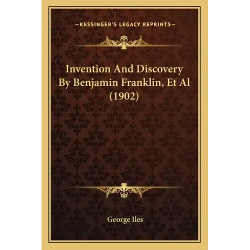Invention and Discovery by Benjamin Franklin, et al (1902)