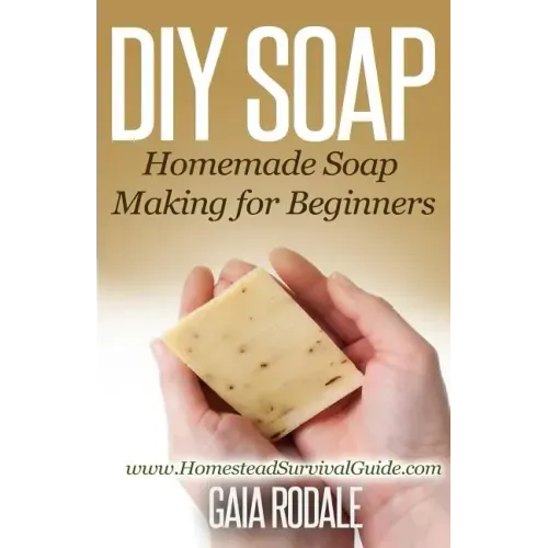 DIY Soap: Homemade Soap Making for Beginners