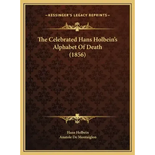 The Celebrated Hans Holbein's Alphabet of Death (1856)