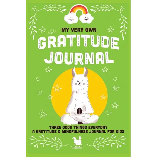 My Very Own Gratitude Journal: A Gratitude And Mindfulness Journal For Kids