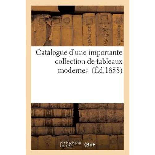 Catalogue d'Une Importante Collection de Tableaux Modernes