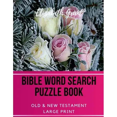 Bible Word Search Puzzle Book: Old & New Testament / 72 Large Print Puzzles