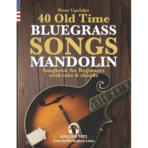 40 Old Time Bluegrass Songs - Mandolin Songbook for Beginners with Tabs and Chords