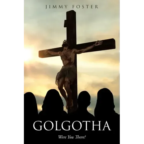 Golgotha: Were You There?