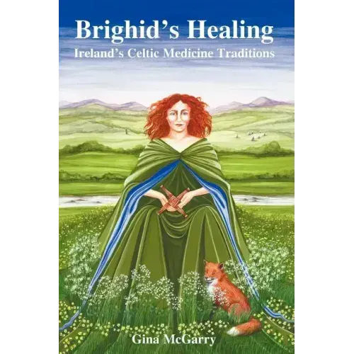 Brighid's Healing: Ireland's Celtic Medicine Traditions