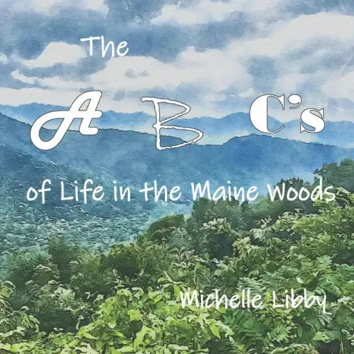 The A, B, C's of Life in the Maine Woods