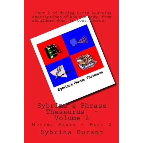 Sybrina's Phrase Thesaurus: - Moving Parts - Part 2