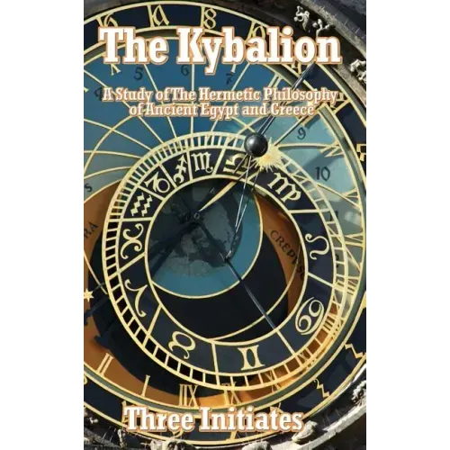 The Kybalion: A Study of The Hermetic Philosophy of Ancient Egypt and Greece