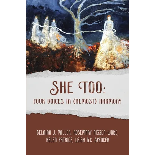 She Too: Four Voices in (Almost) Harmony: Four Voices