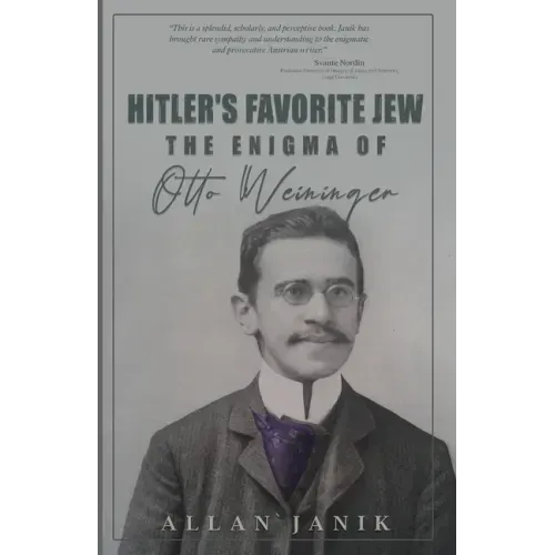Hitler's Favorite Jew: The Enigma of Otto Weininger