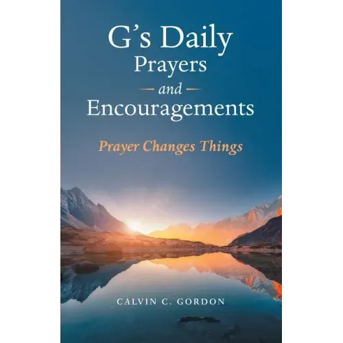 G's Daily Prayers and Encouragements: Prayer Changes Things