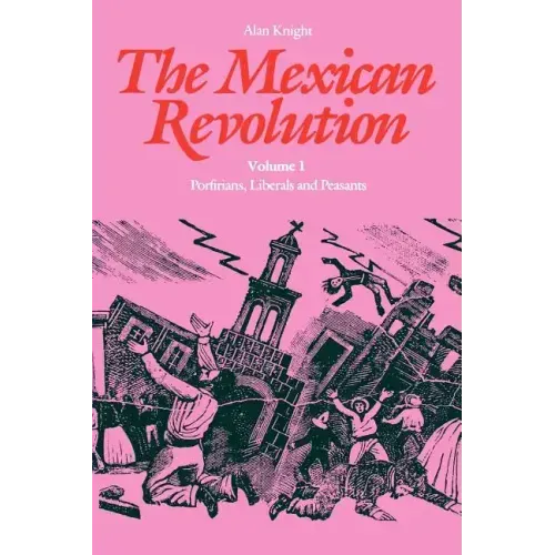 The Mexican Revolution: Porfirians, Liberals and Peasants