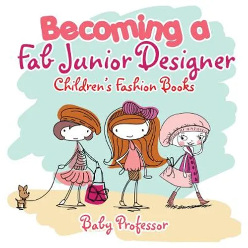 Becoming a Fab Junior Designer Children's Fashion Books