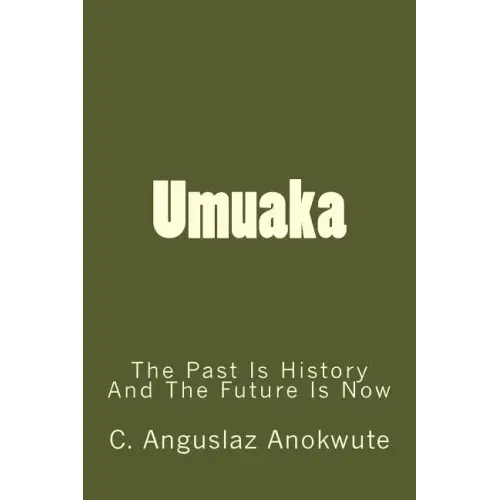 Umuaka: The Past Is History And The Future Is Now