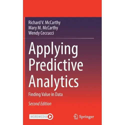 Applying Predictive Analytics: Finding Value in Data