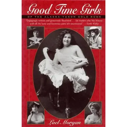 Good Time Girls of the Alaska-Yukon Gold Rush