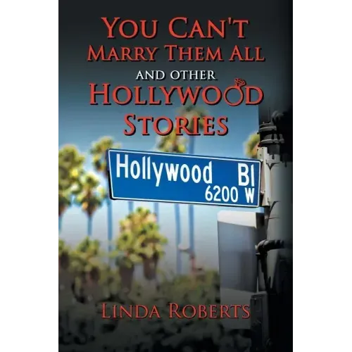 You Can't Marry Them All and other Hollywood Stories