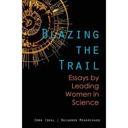 Blazing the Trail: Essays by Leading Women in Science