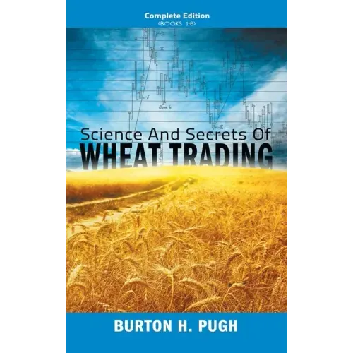 Science and Secrets of Wheat Trading: Complete Edition (Books 1-6)