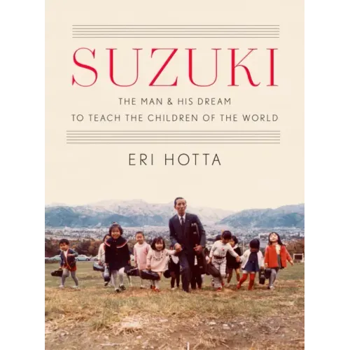 Suzuki: The Man and His Dream to Teach the Children of the World
