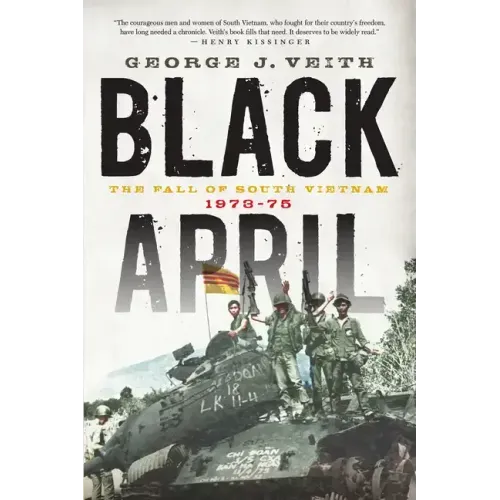 Black April: The Fall of South Vietnam, 1973-1975