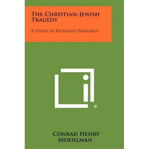The Christian-Jewish Tragedy: A Study in Religious Prejudice