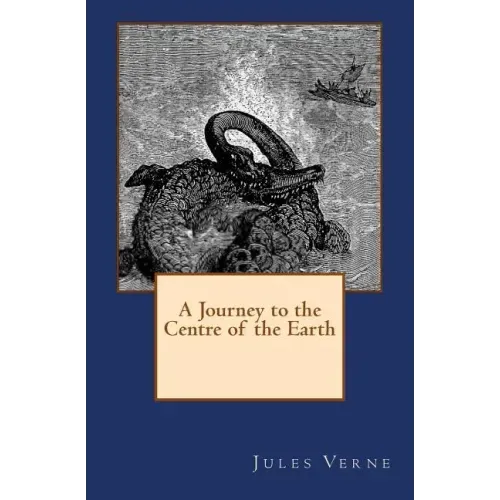 A Journey to the Centre of the Earth: The original edition of 1905