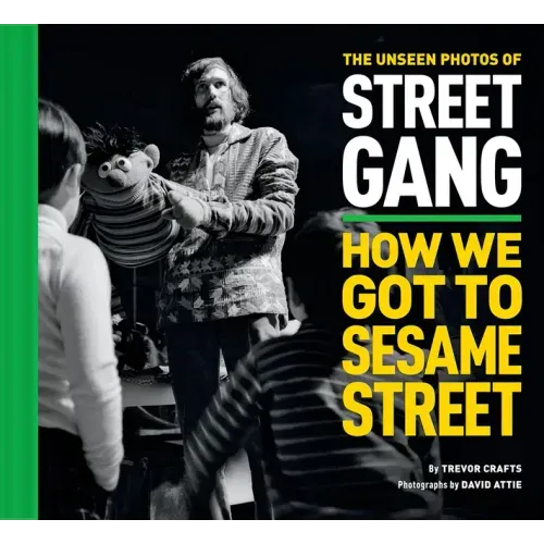 The Unseen Photos of Street Gang: How We Got to Sesame Street