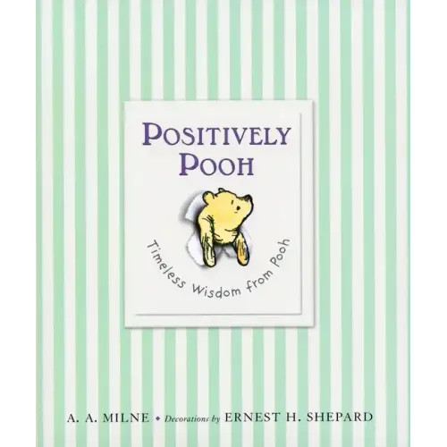 Positively Pooh: Timeless Wisdom from Pooh