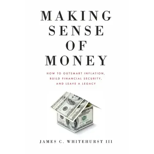 Making Sense of Money: How to Outsmart Inflation, Build Financial Security, and Leave a Legacy