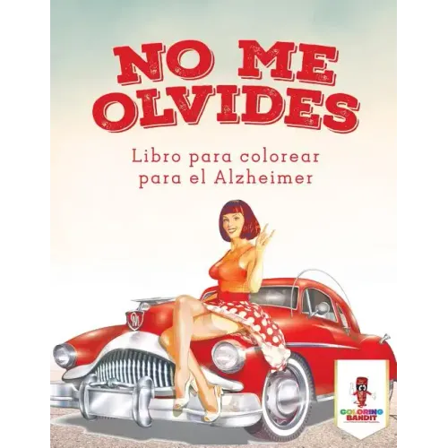 No Me Olvides: Libro Para Colorear Para El Alzheimer