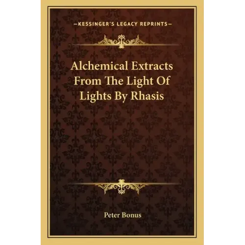 Alchemical Extracts from the Light of Lights by Rhasis