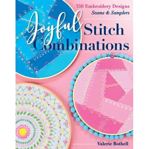 Joyful Stitch Combinations: 350 Embroidery Designs; Seams & Samplers