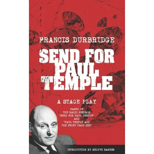 Send For Paul Temple (A Stage Play) based on the radio serials Send For Paul Temple and Paul Temple and the Front Page Men