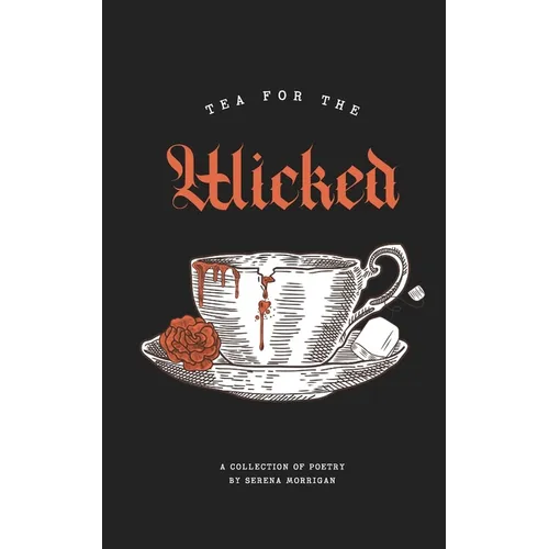 Tea for the Wicked: Dark Lullabies and Other Nightmares