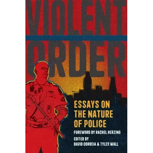 Violent Order: Essays on the Nature of Police