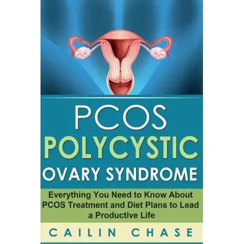 PCOS Polycystic Ovary Syndrome: Everything You Need to Know About PCOS Treatment and Diet Plans to Lead a Productive Life