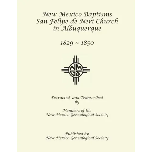 New Mexico Baptisms: San Felipe de Neri Church in Albuquerque, NM, 1829-1850