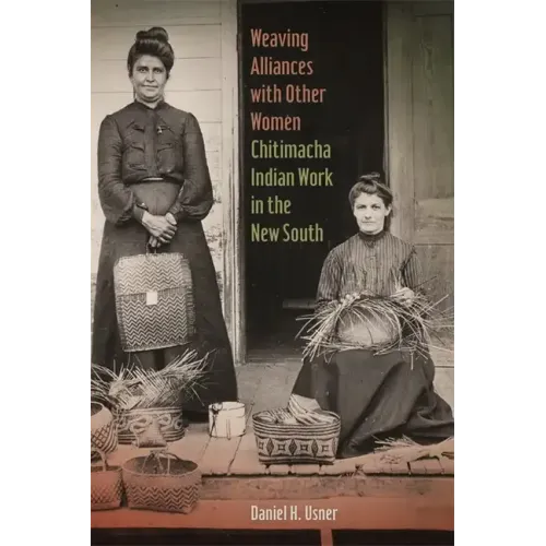 Weaving Alliances with Other Women: Chitimacha Indian Work in the New South