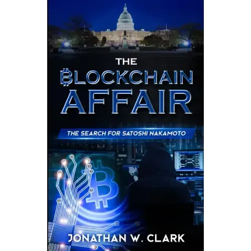 The Blockchain Affair: The Search for Satoshi Nakamoto
