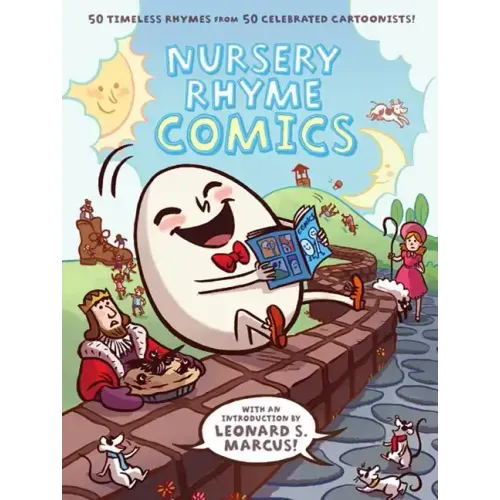 Nursery Rhyme Comics: 50 Timeless Rhymes from 50 Celebrated Cartoonists!