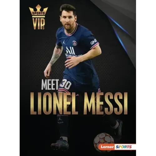 Meet Lionel Messi: World Cup Soccer Superstar